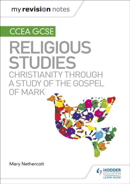 MY REVISION NOTES CCEA GCSE RELIGIOUS STUDIES: CHRISTIANITY THROUGH A STUDY OF THE GOSPEL OF MARK | 9781510478374