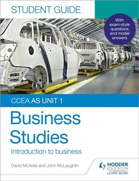 CCEA AS UNIT 1 BUSINESS STUDIES STUDENT GUIDE 1: INTRODUCTION TO BUSINESS | 9781510478527