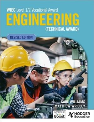 WJEC LEVEL 1/2 VOCATIONAL AWARD ENGINEERING (TECHNICAL AWARD) - STUDENT BOOK (REVISED EDITION) | 9781398379510