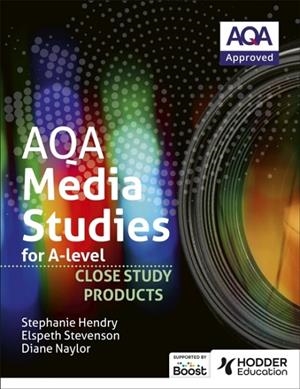 AQA MEDIA STUDIES FOR A LEVEL : CLOSE STUDY PRODUCTS | 9781398388024