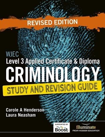WJEC LEVEL 3 APPLIED CERTIFICATE & DIPLOMA CRIMINOLOGY: STUDY AND REVISION GUIDE - REVISED EDITION | 9781398388000
