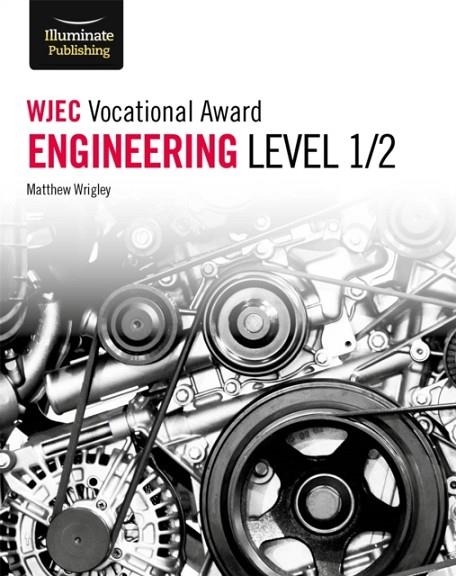 WJEC VOCATIONAL AWARD ENGINEERING LEVEL 1/2 | 9781912820153