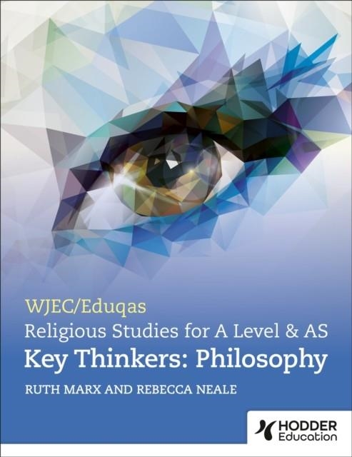 WJEC/EDUQAS A LEVEL RELIGIOUS STUDIES KEY THINKERS: PHILOSOPHY | 9781913963019