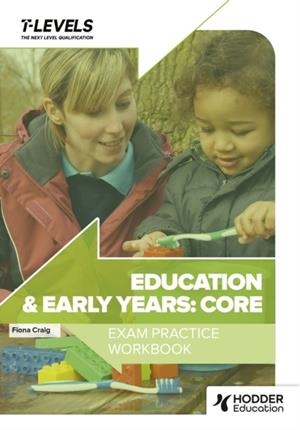 EDUCATION AND EARLY YEARS T LEVEL EXAM PRACTICE WORKBOOK | 9781036007003