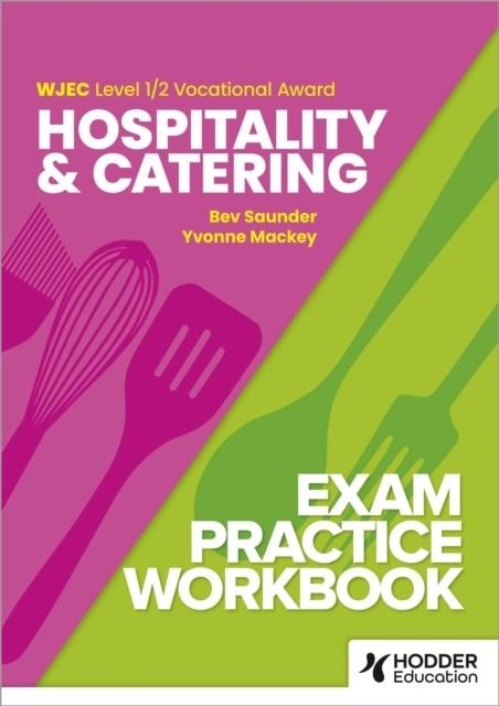 WJEC LEVEL 1/2 VOCATIONAL AWARD HOSPITALITY AND CATERING EXAM PRACTICE WORKBOOK | 9781036006693