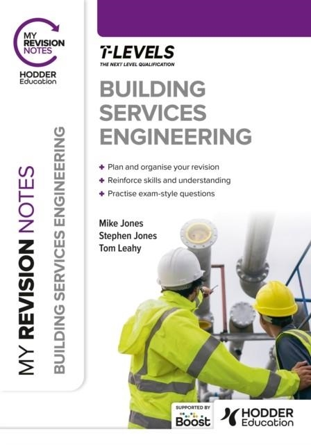 MY REVISION NOTES: BUILDING SERVICES ENGINEERING T LEVEL | 9781398384491