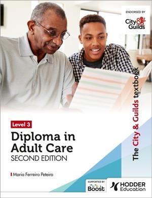 THE CITY & GUILDS TEXTBOOK LEVEL 3 DIPLOMA IN ADULT CARE SECOND EDITION | 9781398379329
