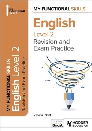 MY FUNCTIONAL SKILLS: REVISION AND EXAM PRACTICE FOR ENGLISH LEVEL 2 | 9781398386990