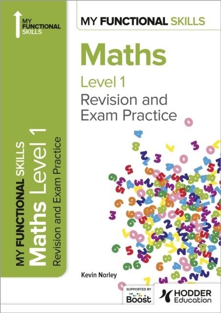 MY FUNCTIONAL SKILLS: REVISION AND EXAM PRACTICE FOR MATHS LEVEL 1 | 9781398387003