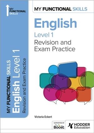 MY FUNCTIONAL SKILLS: REVISION AND EXAM PRACTICE FOR ENGLISH LEVEL 1 | 9781398386983