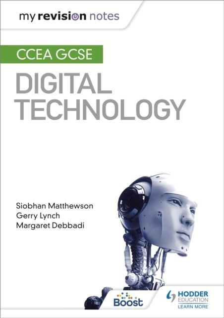 MY REVISION NOTES: CCEA GCSE DIGITAL TECHNOLOGY | 9781510427211