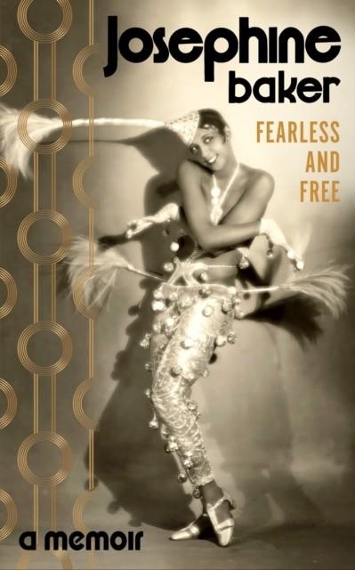 FEARLESS AND FREE : A MEMOIR | 9781784878344 | JOSEPHINE BAKER