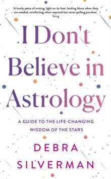 I DON'T BELIEVE IN ASTROLOGY | 9780857505743 | DEBRA SILVERMAN