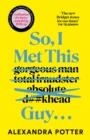 SO I MET THIS GUY | 9781529098877 | ALEXANDRA POTTER
