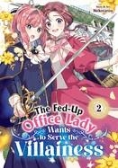 THE FED-UP OFFICE LADY WANTS TO SERVE THE VILLAINESS VOL. 2 | 9798895611128 | NEKOTAROU