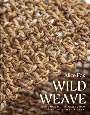 WILD WEAVE | 9781849949453 | ALICE FOX