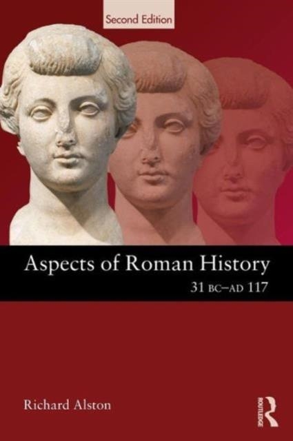 ASPECTS OF ROMAN HISTORY 31 BC-AD 117 | 9780415611213 | RICHARD ALSTON