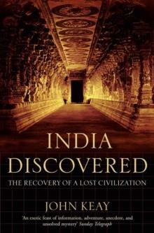 INDIA DISCOVERED : THE RECOVERY OF A LOST CIVILIZATION | 9780007123001 | JOHN KEAY