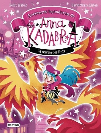 ANNA KADABRA. AVENTURAS LEGENDARIAS 4. EL RESCATE DEL FÉNIX | 9788408310778 | PEDRO MAÑAS/SIERRA LISTÓN, DAVID