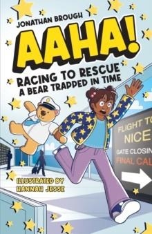 AAHA! 01: RACING TO RESCUE A BEAR TRAPPED IN TIME | 9780722357828 | JONATHAN BROUGH