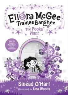 ELLORA MCGEE, TRAINEE BANSHEE 01: THE POOKA PLANT | 9781804581698 | SINEAD O'HART