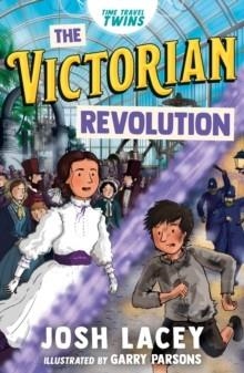 TIME TRAVEL TWINS: THE VICTORIAN REVOLUTION | 9781839137037 | JOSH LACEY