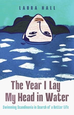 THE YEAR I LAY MY HEAD IN WATER | 9781837732395 | LAURA. HALL