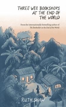 THREE WEE BOOKSHOPS AT THE END OF THE WORLD | 9781991006554 | RUTH SHAW