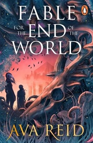 FABLE FOR THE END OF THE WORLD | 9781804953792 | AVA REID