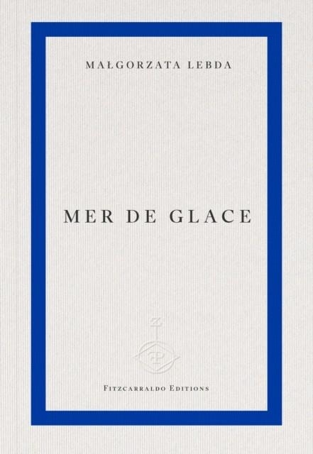 MER DE GLACE | 9781804272138 | MALGORZATA LEBDA