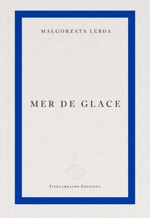 MER DE GLACE | 9781804272138 | MALGORZATA LEBDA