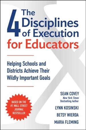 THE 4 DISCIPLINES OF EXECUTION FOR EDUCATORS | 9781668210413 | SEAN COVEY