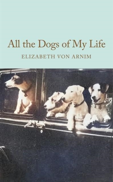ALL THE DOGS OF MY LIFE | 9781035064205 | ELIZABETH VON ARNIM