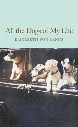 ALL THE DOGS OF MY LIFE | 9781035064205 | ELIZABETH VON ARNIM