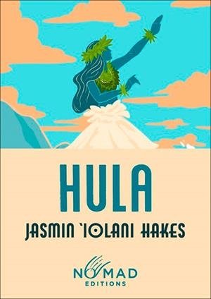 HULA (NOMAD EDITION) | 9780063509450 | JASMIN IOLANI HAKES
