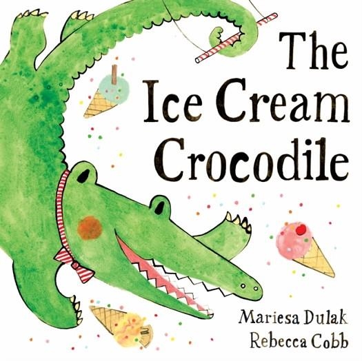 THE ICE-CREAM CROCODILE | 9780571368389 | MARIESA DULAK