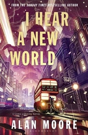 I HEAR A NEW WORLD | 9781526643308 | ALAN MOORE