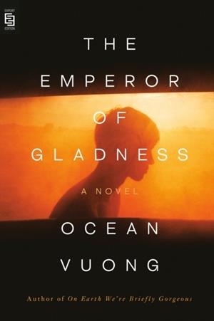 THE EMPEROR OF GLADNESS | 9798217062713 | OCEAN VUONG