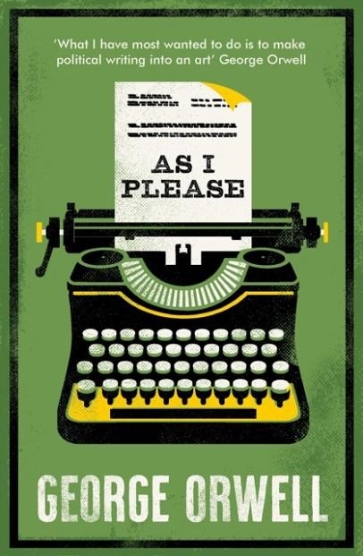 AS I PLEASE: ANNOTATED EDITION | 9781847499387 | GEORGE ORWELL