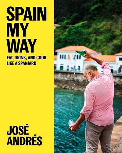 SPAIN MY WAY: EAT DRINK AND COOK LIKE A SPANIARD | 9780063328068 | JOSÉ ANDRÉS