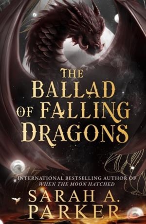 THE BALLAD OF FALLING DRAGONS (THE MOONFALL SERIES | 9780008710347 | SARAH A. PARKER