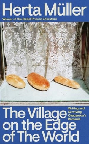 THE VILLAGE ON THE EDGE OF THE WORLD | 9781783788170 | HERTA MÜLLER