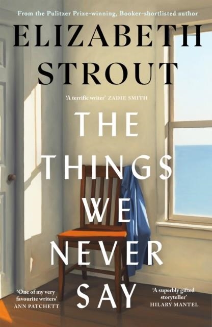THE THINGS WE NEVER SAY | 9780241814307 | ELIZABETH STROUT