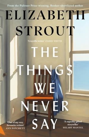 THE THINGS WE NEVER SAY | 9780241814307 | ELIZABETH STROUT