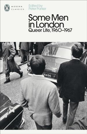 SOME MEN IN LONDON: QUEER LIFE 1960-1967 | 9780241683712 | PETER PARKER