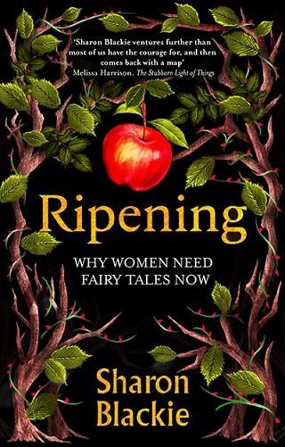 RIPENING WHY WOMEN NEED FAIRY TALES NOW | 9780715656860 | SHARON BLACKIE