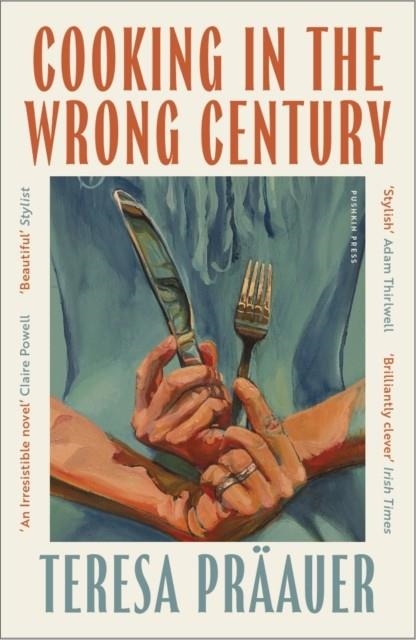 COOKING IN THE WRONG CENTURY | 9781805331780 | TERESA PRÄAUER