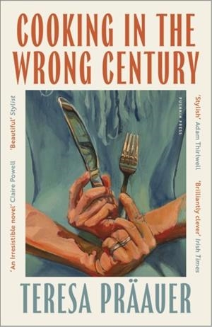 COOKING IN THE WRONG CENTURY | 9781805331780 | TERESA PRÄAUER