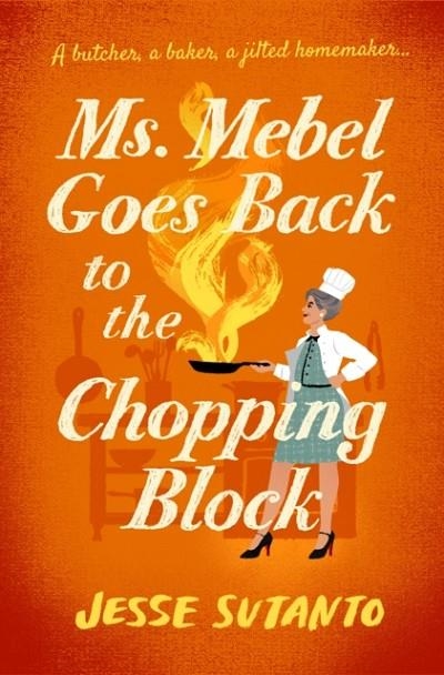 MS MEBEL GOES BACK TO THE CHOPPING BLOCK | 9781805466062 | JESSE SUTANTO