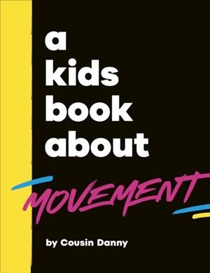 A KIDS BOOK ABOUT MOVEMENT | 9780241794913 | DANNY BATIMANA